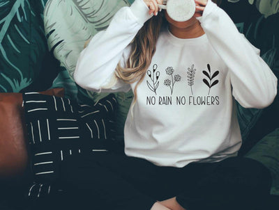 No Rain No Flowers Sweatshirt
