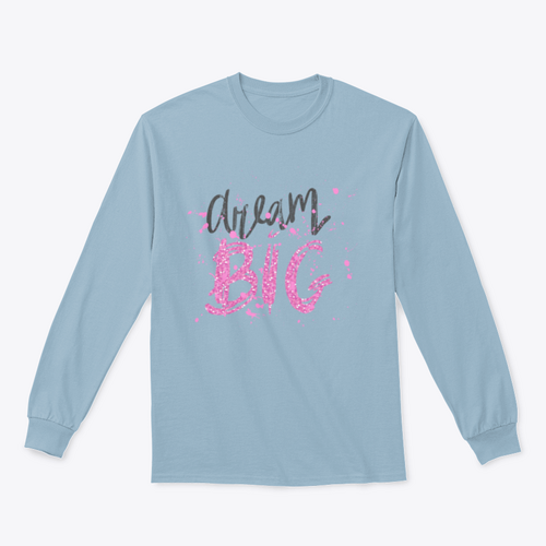 Dream Big Inspirational And Motivational Quote Design for Sweatshirt