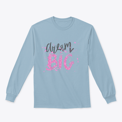 Dream Big Inspirational And Motivational Quote Design for Sweatshirt