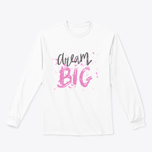 Dream Big Inspirational And Motivational Quote Design for Sweatshirt
