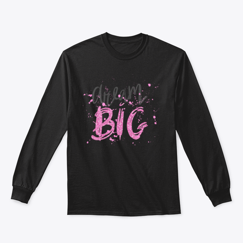 Dream Big Inspirational And Motivational Quote Design for Sweatshirt