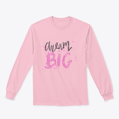 Dream Big Inspirational And Motivational Quote Design for Sweatshirt