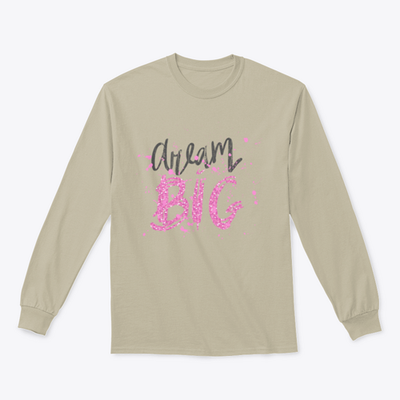 Dream Big Inspirational And Motivational Quote Design for Sweatshirt