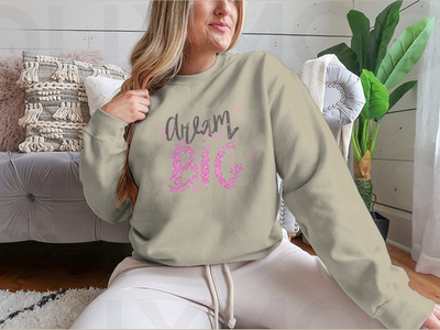 Dream Big Inspirational And Motivational Quote Design for Sweatshirt