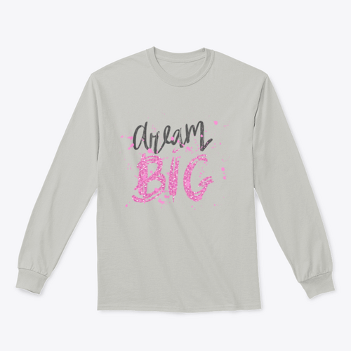 Dream Big Inspirational And Motivational Quote Design for Sweatshirt