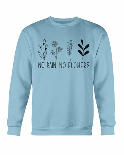 No Rain No Flowers Sweatshirt